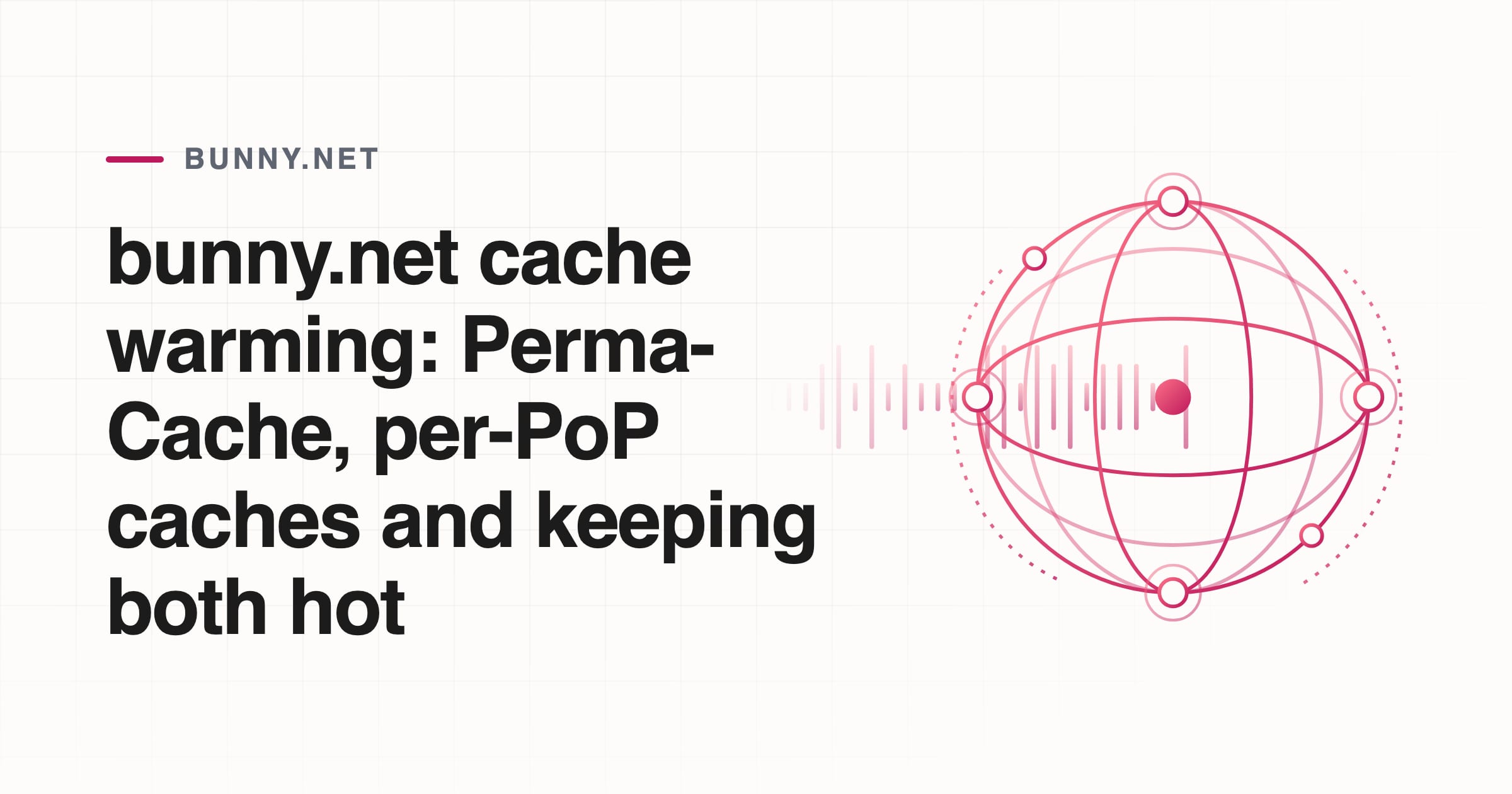 bunny.net cache warming: Perma-Cache, per-PoP caches and keeping both hot