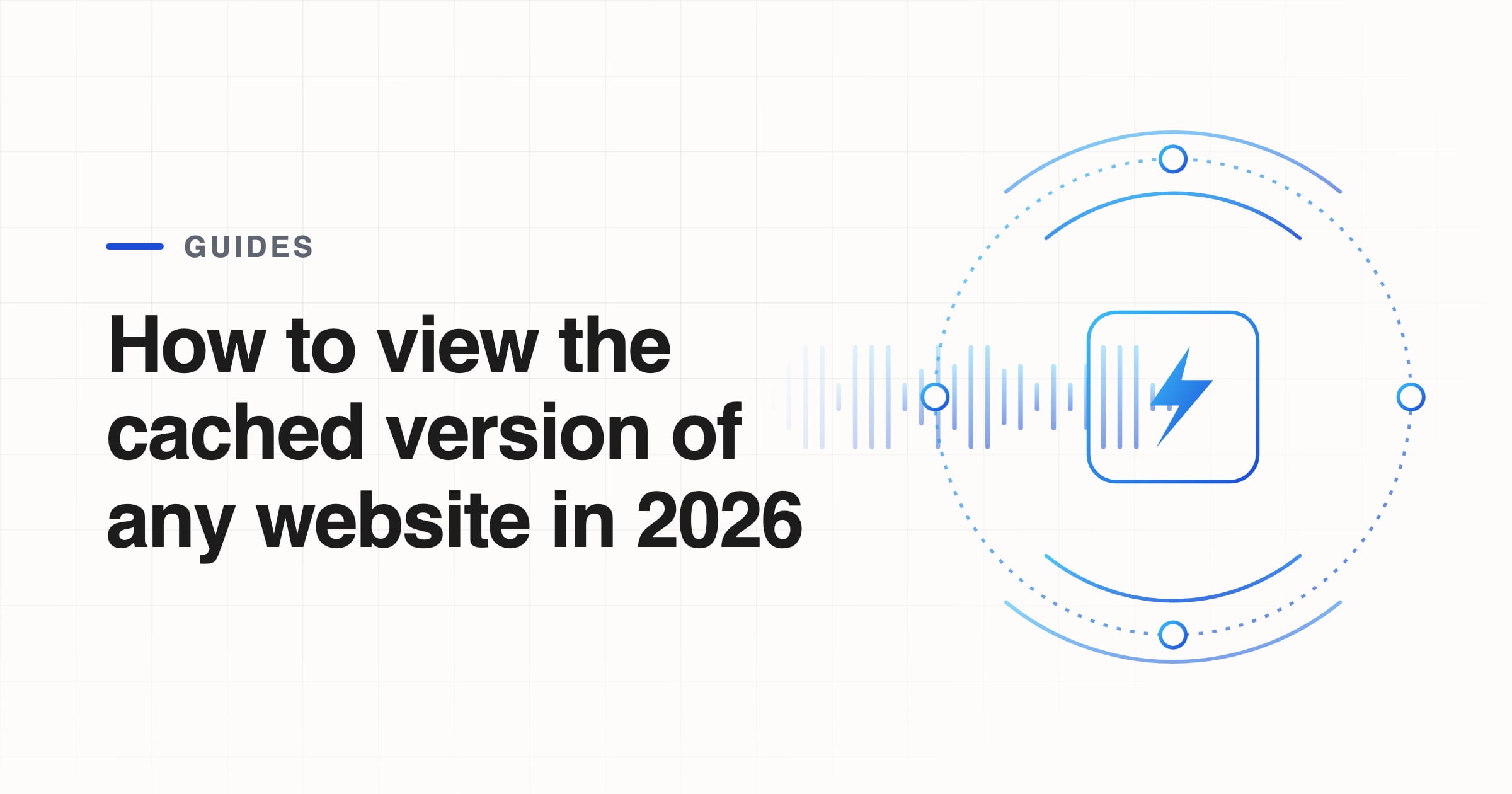 How to view the cached version of any website in 2026